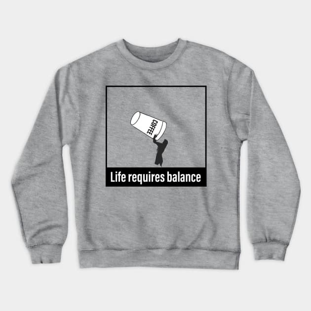 Life Requires Balance Crewneck Sweatshirt by A Little Bit of Everything